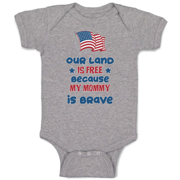 Baby Clothes Our Land Is Free Because My Mommy Is Brave Country Flag and Star