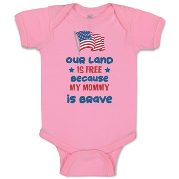 Baby Clothes Our Land Is Free Because My Mommy Is Brave Country Flag and Star