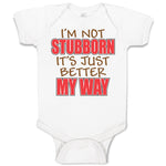 Baby Clothes I'M Not Stubborn It's Just Better My Way Baby Bodysuits Cotton