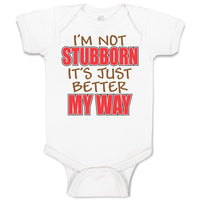Baby Clothes I'M Not Stubborn It's Just Better My Way Baby Bodysuits Cotton