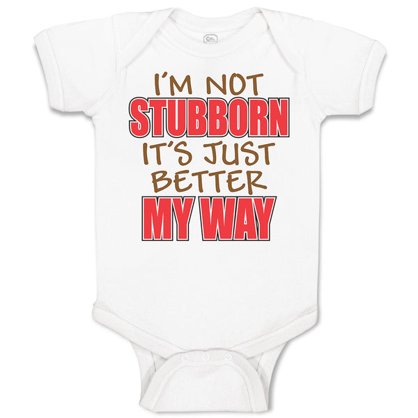 Baby Clothes I'M Not Stubborn It's Just Better My Way Baby Bodysuits Cotton