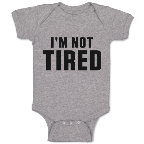 Baby Clothes I'M Not Tired Baby Bodysuits Boy & Girl Newborn Clothes Cotton