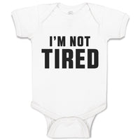 Baby Clothes I'M Not Tired Baby Bodysuits Boy & Girl Newborn Clothes Cotton