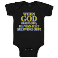 Baby Clothes When God Made Me, He Was Just Showing Off! Baby Bodysuits Cotton