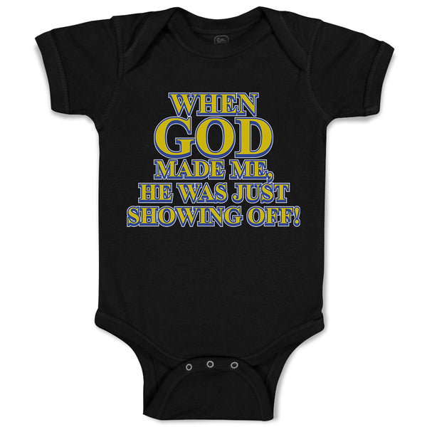 Baby Clothes When God Made Me, He Was Just Showing Off! Baby Bodysuits Cotton
