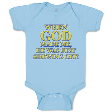 Baby Clothes When God Made Me, He Was Just Showing Off! Baby Bodysuits Cotton