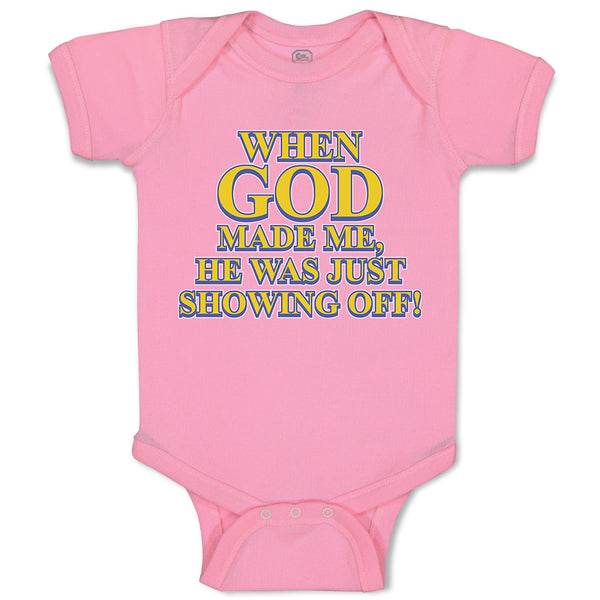 Baby Clothes When God Made Me, He Was Just Showing Off! Baby Bodysuits Cotton