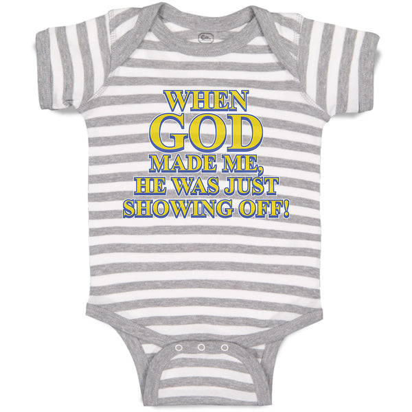 Baby Clothes When God Made Me, He Was Just Showing Off! Baby Bodysuits Cotton