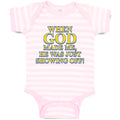 Baby Clothes When God Made Me, He Was Just Showing Off! Baby Bodysuits Cotton