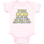 Baby Clothes When God Made Me, He Was Just Showing Off! Baby Bodysuits Cotton