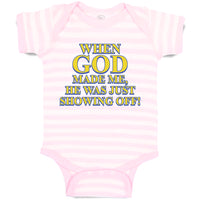 Baby Clothes When God Made Me, He Was Just Showing Off! Baby Bodysuits Cotton