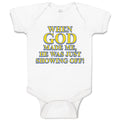 Baby Clothes When God Made Me, He Was Just Showing Off! Baby Bodysuits Cotton
