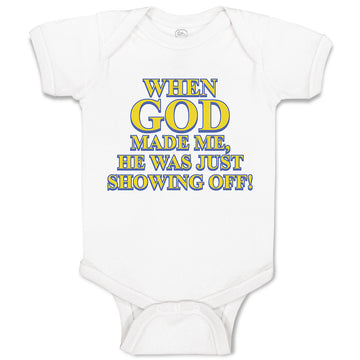 Baby Clothes When God Made Me, He Was Just Showing Off! Baby Bodysuits Cotton