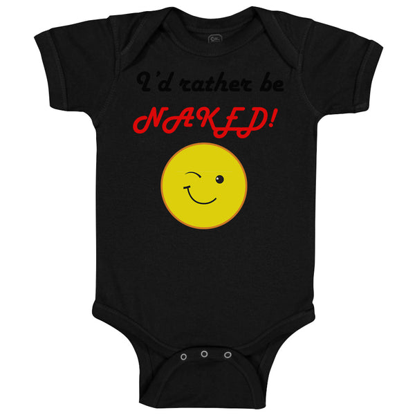 Baby Clothes I'D Rather Be Naked! Style B Funny Humor Baby Bodysuits Cotton