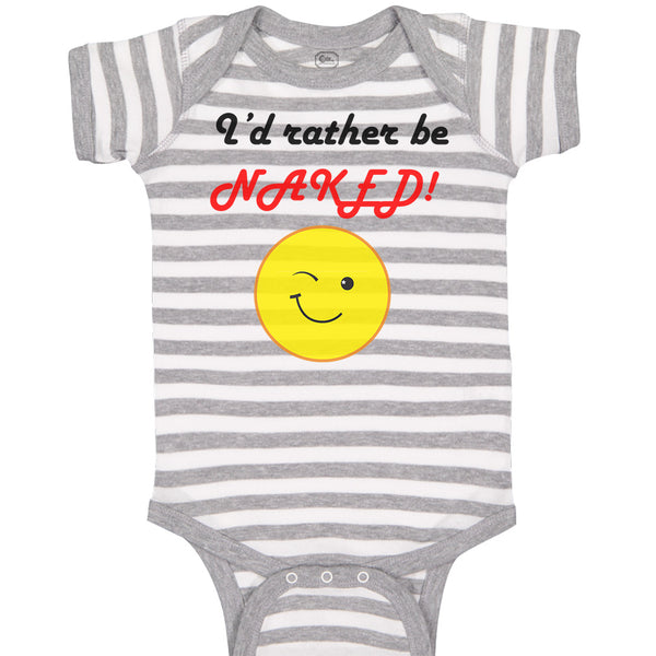 Baby Clothes I'D Rather Be Naked! Style B Funny Humor Baby Bodysuits Cotton