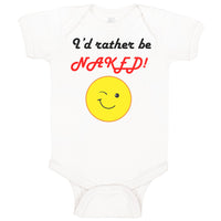 Baby Clothes I'D Rather Be Naked! Style B Funny Humor Baby Bodysuits Cotton