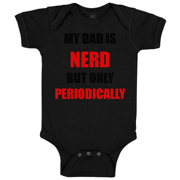 Baby Clothes My Dad Is Nerd but Only Periodically Dad Father's Day Cotton