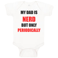 Baby Clothes My Dad Is Nerd but Only Periodically Dad Father's Day Cotton