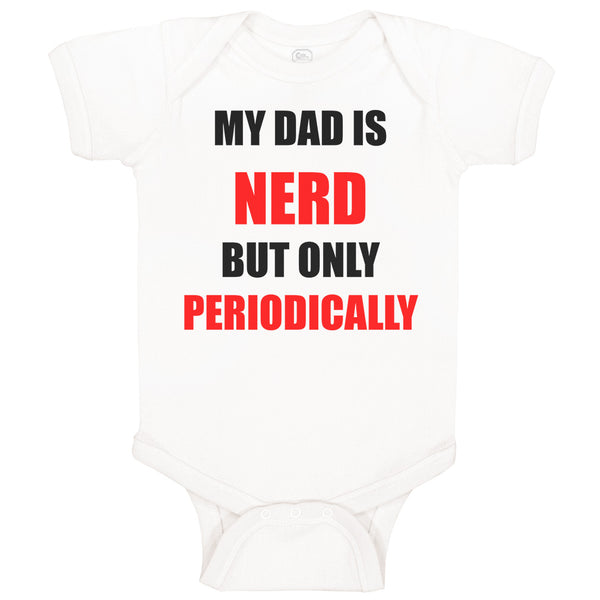 Baby Clothes My Dad Is Nerd but Only Periodically Dad Father's Day Cotton