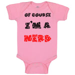 Baby Clothes Of Course I'M A Nerd Funny Humor Baby Bodysuits Boy & Girl Cotton