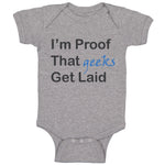 Baby Clothes I'M Proof That Geeks Get Laid Funny Nerd Geek Style C Cotton