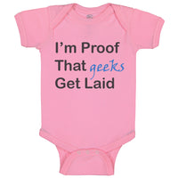 Baby Clothes I'M Proof That Geeks Get Laid Funny Nerd Geek Style C Cotton