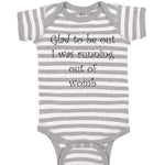 Baby Clothes Glad to Be out I Was Running out of Womb Humor Funny Baby Bodysuits