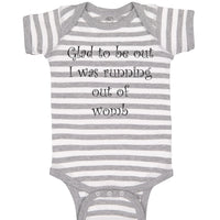 Baby Clothes Glad to Be out I Was Running out of Womb Humor Funny Baby Bodysuits