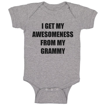Baby Clothes I Get My Awesomeness from My Grammy Grandmother Grandma B Cotton