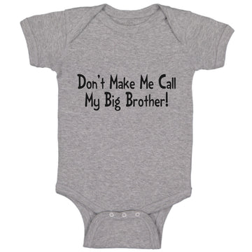 Baby Clothes Don'T Make Me Call My Big Brother! Funny Baby Bodysuits Cotton