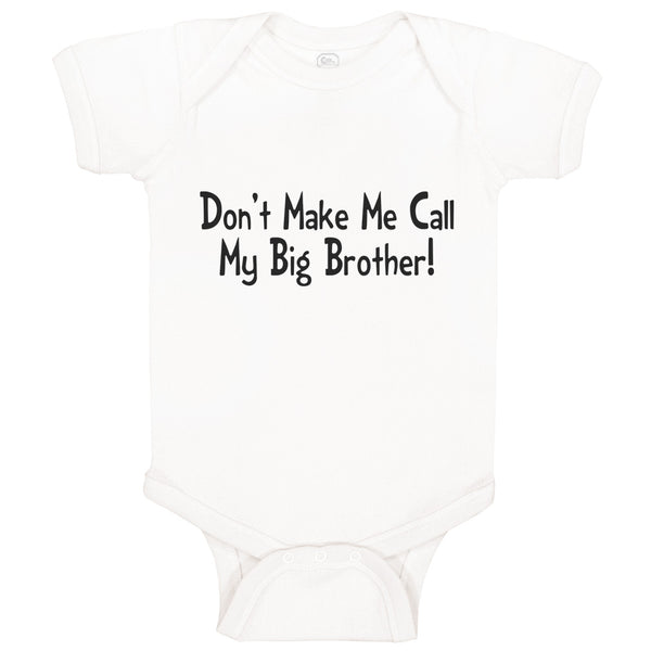 Baby Clothes Don'T Make Me Call My Big Brother! Funny Baby Bodysuits Cotton