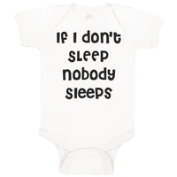 Baby Clothes If I Don'T Sleep Nobody Sleeps Funny Humor Style D Baby Bodysuits