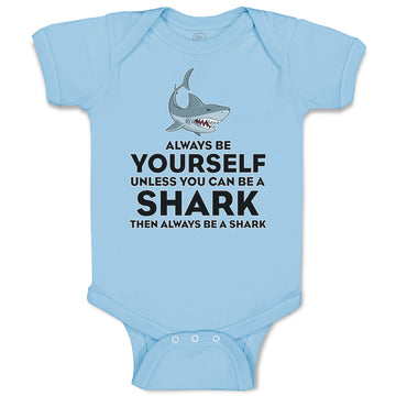 Baby Clothes Always Be Yourself Unless You Can Be A Shark Baby Bodysuits Cotton