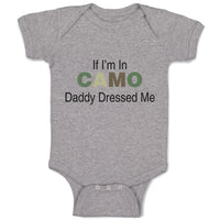 Baby Clothes If I'M in Camo Daddy Dressed Me Dad Father's Day Funny Cotton
