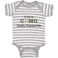 Baby Clothes If I'M in Camo Daddy Dressed Me Dad Father's Day Funny Cotton