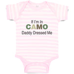 Baby Clothes If I'M in Camo Daddy Dressed Me Dad Father's Day Funny Cotton
