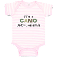 Baby Clothes If I'M in Camo Daddy Dressed Me Dad Father's Day Funny Cotton