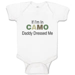 Baby Clothes If I'M in Camo Daddy Dressed Me Dad Father's Day Funny Cotton