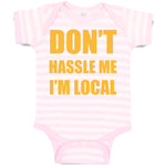 Baby Clothes Don'T Hassle Me I'M Local Funny Humor Baby Bodysuits Cotton