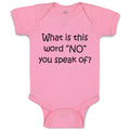 Baby Clothes What Is This Word "No" You Speak of Funny Humor Baby Bodysuits