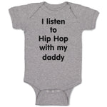 Baby Clothes I Listen to Hip Hop with My Daddy Dad Father's Day Funny Cotton