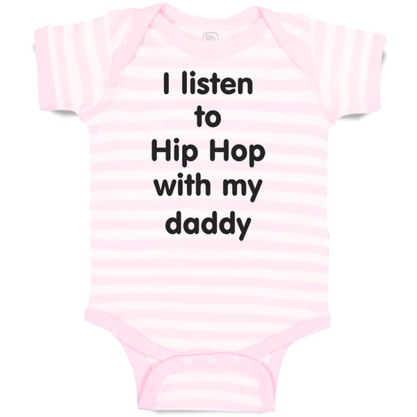 Baby Clothes I Listen to Hip Hop with My Daddy Dad Father's Day Funny Cotton