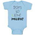 Baby Clothes Born to Love Music Baby Bodysuits Boy & Girl Newborn Clothes Cotton