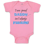 Baby Clothes Proof Daddy Isn'T Always Fishing Fisherman Dad Baby Bodysuits