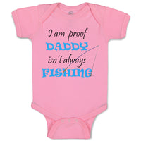 Baby Clothes Proof Daddy Isn'T Always Fishing Fisherman Dad Baby Bodysuits
