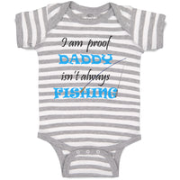 Baby Clothes Proof Daddy Isn'T Always Fishing Fisherman Dad Baby Bodysuits