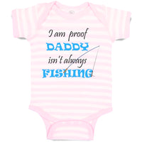 Baby Clothes Proof Daddy Isn'T Always Fishing Fisherman Dad Baby Bodysuits