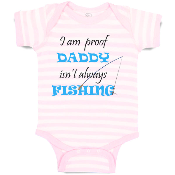 Baby Clothes Proof Daddy Isn'T Always Fishing Fisherman Dad Baby Bodysuits