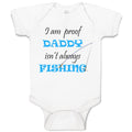 Baby Clothes Proof Daddy Isn'T Always Fishing Fisherman Dad Baby Bodysuits
