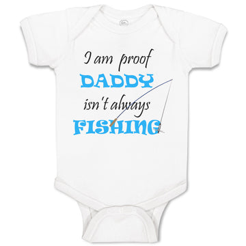 Baby Clothes Proof Daddy Isn'T Always Fishing Fisherman Dad Baby Bodysuits